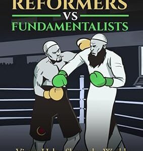 Muslim Reformers vs. Fundamentalists