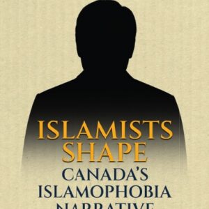 Islamist Shape Canada's Islamophobia Narrative